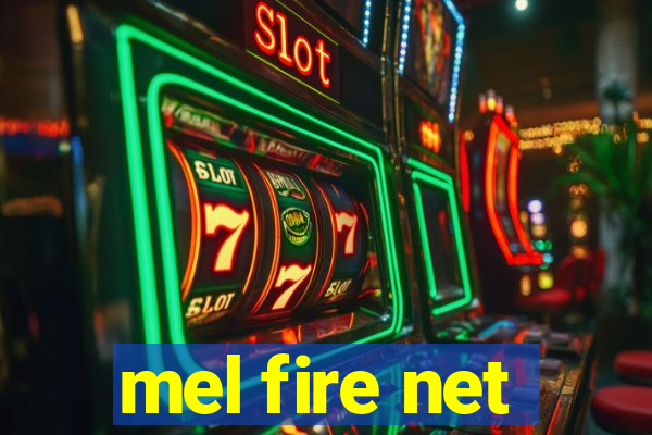 mel fire net